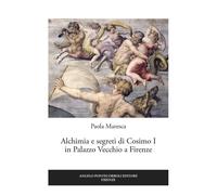Libri Paola Maresca - Alchimia E Segreti Di Cosimo I In Palazzo Vecchio A Firenz