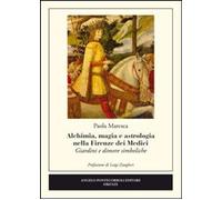 Libri Paola Maresca - Alchimia, Magia E Astrologia Nella Firenze Dei Medici. Gia