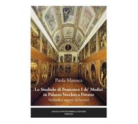 Libri Paola Maresca - Lo Studiolo Di Francesco I De' Medici In Palazzo Vecchio A