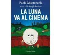 Libri Paola Mastrocola - La Luna Va Al Cinema