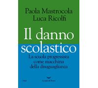 Libri Paola Mastrocola / Luca Ricolfi - Il Danno Scolastico. La Scuola Progressi