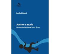 Autismo a scuola. Dimensioni educative del lavoro di rete