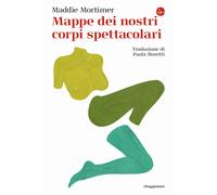 Libri Paola Moretti - Mappe dei nostri corpi spettacolari - 2024