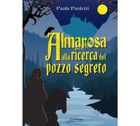 Libri Paola Paoletti - Almarosa Alla Ricerca Del Pozzo Segreto