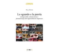 Lo sguardo e la parola. Etologia della comunicazione e fenomenologia dell'apprendimento linguistico