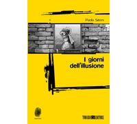 Libri Paola Sironi - I giorni dell'illusione - 2022 (Impronte)