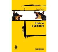 Libri Paola Sironi - Il primo a uccidere - 2013 (Impronte)