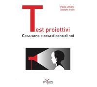 Libri Paola Urbani E Stefano Fiore - Test Proiettivi. Cosa Sono E Cosa Dicono Di