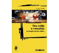 Libri Paola Varalli - Tira Molla E Messeda. Le Indagini Del Bar William