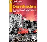 Libri Paola Verde - Barrikaden. Il Movimento Delle Case Occupate A Berlino