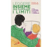 Libri Paola Zanini - Leggere Insieme Per Superare I Limiti. Come La Lettura Puo