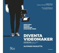Libri Paoletta Alfonso - Diventa Videomaker. Comunicare Con I Video Dall'idea Al