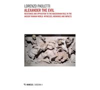 Libri Paoletti Lorenzo - Alexander The Evil. Resistance And Opposition To The Ma