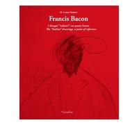 Libri Paoletti M. Letizia - Francis Bacon. I Disegni Italiani. Un Punto Fermo. E