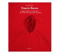 Libri Paoletti M. Letizia - Francis Bacon. I Disegni Italiani. Un Punto Fermo. E