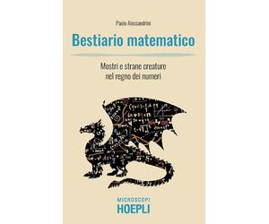 Libri Paolo Alessandrini - Bestiario Matematico. Mostri E Strane Creature Nel Re