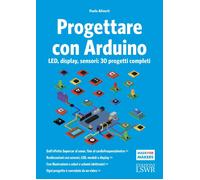 Progettare con Arduino. LED, display, sensori: 30 progetti completi