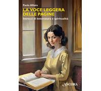 Libri Paolo Alliata - La Voce Leggera Delle Pagine. Intrecci Di Letteratura E Sp