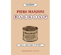Libri Paolo Bacilieri - Piero Manzoni BACGLSP. Basta A Ciascun Giorno La Sua Pen