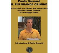Il più grande crimine. Ecco cosa è accaduto alla democrazia e alla ricchez...