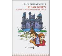 Libri Paolo Benevelli - Le Bar Di Ben. Raccolta Di Barzellette Per Adulti