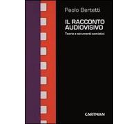 Libri Paolo Bertetti - Il Racconto Audiovisivo. Teorie E Strumenti Semiotici