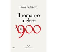 Libri Paolo Bertinetti - Il Romanzo Inglese Del 900