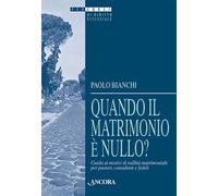 Quando il matrimonio è nullo? Guida ai motivi di nullità matrimoniale per pastori, consulenti e fedeli