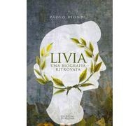 Libri Paolo Biondi - Livia. Una Biografia Ritrovata
