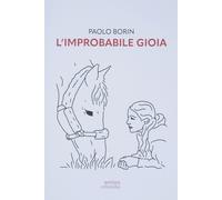 Libri Paolo Borin - L'improbabile gioia - 2022