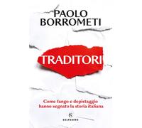 Libri Paolo Borrometi - Traditori. Come Fango E Depistaggio Hanno Segnato La Sto