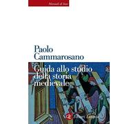Libri Paolo Cammarosano - Guida Allo Studio Della Storia Medievale