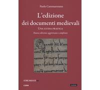 Libri Paolo Cammarosano - L' Edizione Dei Documenti Medievali. Una Guida Pratica