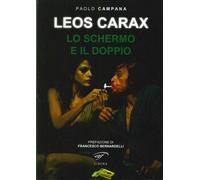 Libri Paolo Campana - Leos Carax. Lo Schermo E Il Doppio