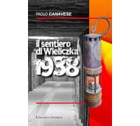 Libri Paolo Canavese - Il Sentiero Di Wieliczka 1938