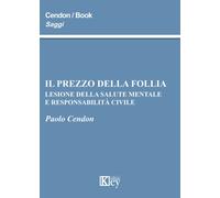 Libri Paolo Cendon - Il Prezzo Della Follia. Lesione Della Salute Mentale E Resp