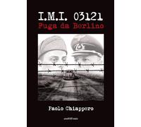 Libri Paolo Chiappero - I.M.I. 03121. Fuga Da Berlino