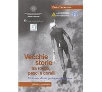 Libri Paolo Colantoni - Vecchie Storie Tra Pesci Roccie E Coralli