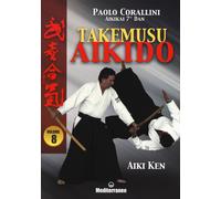 Libri Paolo Corallini - Takemusu Aikido #08