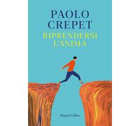 Libri Paolo Crepet - Riprendersi L'anima