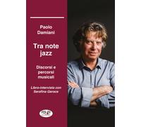 Tra note jazz. Discorsi e percorsi musicali. Libro-intervista con Serafina...
