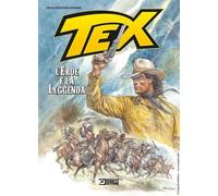 TEX. L'EROE E LA LEGGENDA. NUOVA EDIZ. - ELEUTERI SERPIERI PAOLO - Sergio