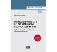 Formulario annotato dei riti alternativi nel processo penale. Aggiornato a...