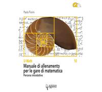 Libri Paolo Fiorini - Manuale Di Allenamento Per Le Gare Di Matematica. Percorso