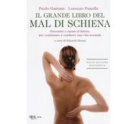 Il grande libro del mal di schiena. Prevenire e curare il dolore, per continuare a condurre una vita normale