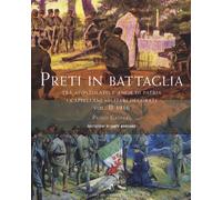 Preti in battaglia. Vol. 2: Tra apostolato e amor di patria. I cappellani miliari decorati 1916