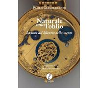 Libri Paolo Giammarroni - Naturale Come L'oblio. La Cura Del Silenzio Nella Ment