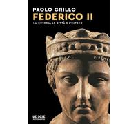 Libri Paolo Grillo - Federico II. La Guerra, Le Citta E L'impero