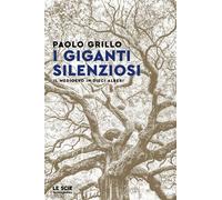 Libri Paolo Grillo - I Giganti Silenziosi. Il Medioevo In Dieci Alberi