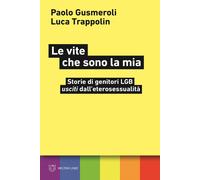 Libri Paolo Gusmeroli / Luca Trappolin - Le Vite Che Sono La Mia. Storie Di Geni